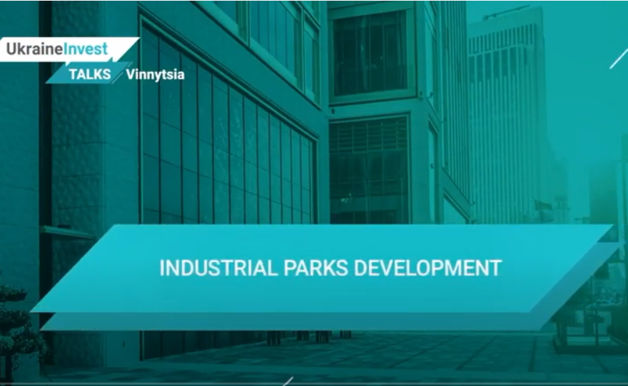 UkraineInvest Talks: Vinnytsia. Industrial parks development